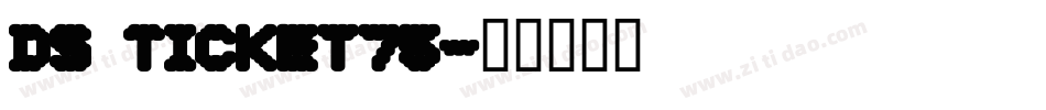 DS Ticket75字体转换